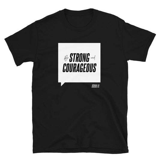 Be Strong and Courageous Short-Sleeve Unisex T-Shirt