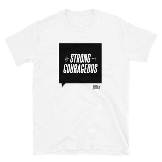 Be Strong and Courageous Short-Sleeve Unisex T-Shirt